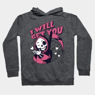 Cute Grim Reaper Halloween Kawaii Skull - I Will Get You Hoodie